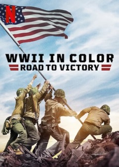 WWII in Color: Road to Victory / Вторая мировая война в цвете: Путь к победе